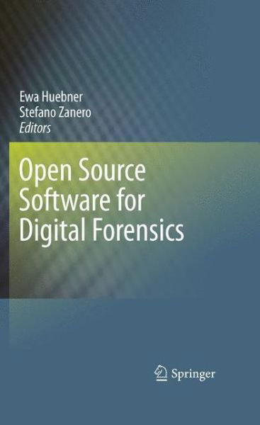 Cover for Ewa Huebner · Open Source Software for Digital Forensics (Paperback Book) [2010 edition] (2014)