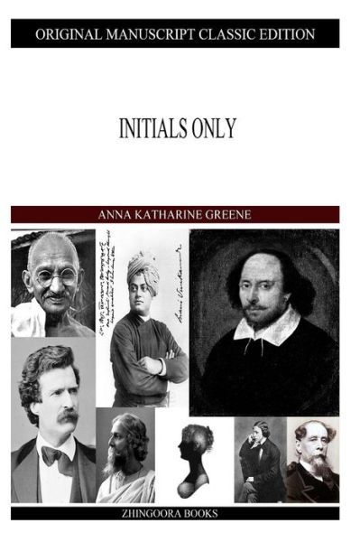 Initials Only - Anna Katharine Green - Books - Createspace - 9781490422282 - June 14, 2013