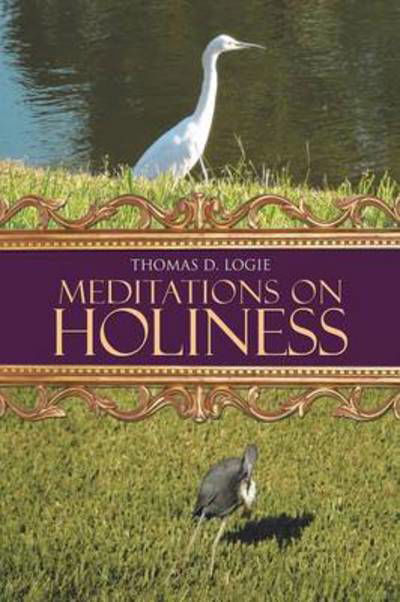 Cover for Thomas D Logie · Meditations on Holiness (Paperback Bog) (2014)