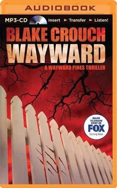 Cover for Blake Crouch · Wayward (Wayward Pines) (MP3-CD) [Mp3 Una edition] (2014)