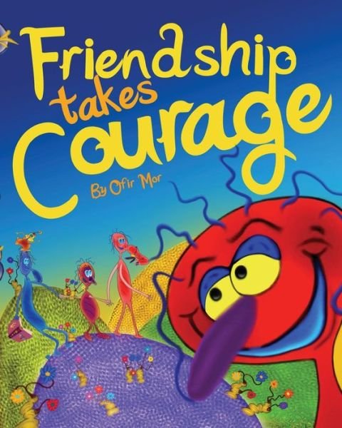 Cover for Ofir Mor · Friendship Takes Courage (Pocketbok) (2013)