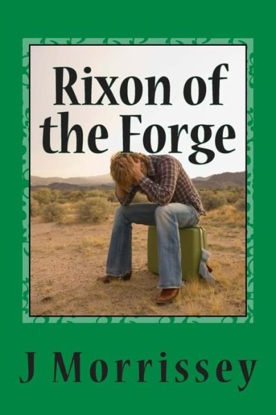 J Morrissey · Rixon of the Forge (Paperback Book) (2014)