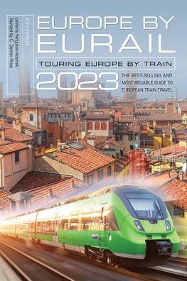 Cover for LaVerne Ferguson-Kosinski · Europe by Eurail 2023: Touring Europe by Train (Paperback Book) [Forty-seventh edition] (2023)