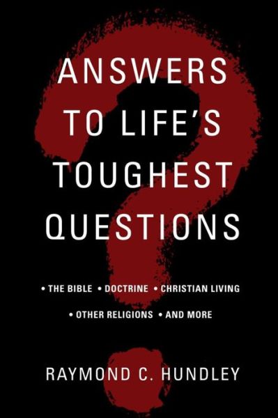 Cover for Raymond C Hundley Ph D · Answers to Life's Toughest Questions, Volume 1 (Paperback Book) (2013)