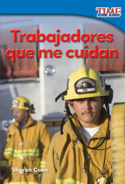 Trabajadores que me cuidan - Sharon Coan - Książki - Teacher Created Materials - 9781493830282 - 15 kwietnia 2016