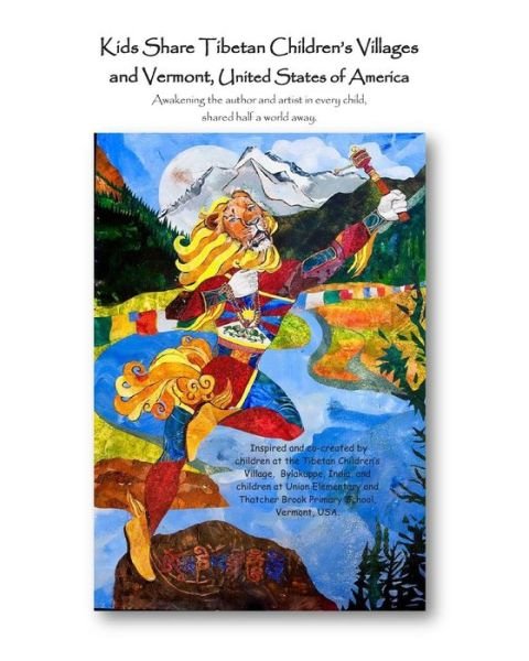 Cover for Bylakup and Tibetan Children\'s Villages · Kids Share Tibetan Children's Villages and Vermont, United States of America: Awakening the Author and Artist in Every Child, Shared Half a World Away (Paperback Book) (2013)