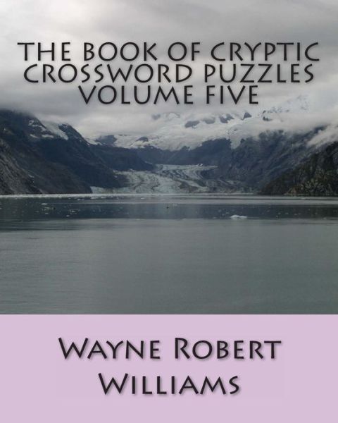 Cover for Wayne Robert Williams · The Book of Cryptic Crossword Puzzles Volume Five (Paperback Book) (2013)