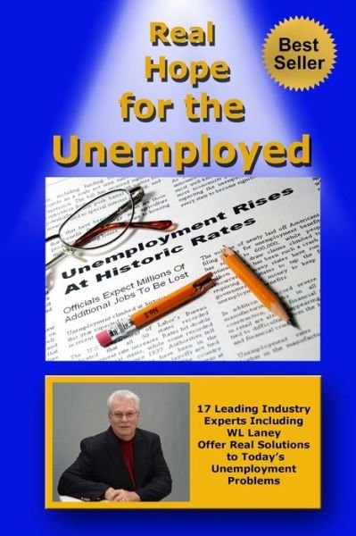 Cover for Wl Laney · Real Hope for the Unemployed: 17 Leading Industry Experts Offer Real Solutions to Today's Unemployment Problems (Paperback Bog) (2014)