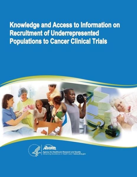 Cover for U S Department of Healt Human Services · Knowledge and Access to Information on Recruitment of Underrepresented Populations to Cancer Clinical Trials: Evidence Report / Technology Assessment Nu (Taschenbuch) (2014)