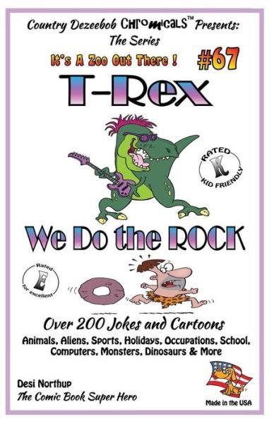 Cover for Desi Northup · T-rex We Do the Rock - over 200 Jokes + Cartoons - Animals, Aliens, Sports, Holidays, Occupations, School, Computers, Monsters, Dinosaurs &amp; More- in B (Paperback Bog) (2014)