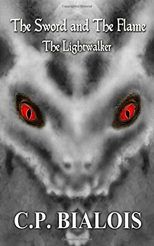 Cover for Cp Bialois · The Sword and the Flame: the Lightwalker (Volume 3) (Paperback Book) (2014)