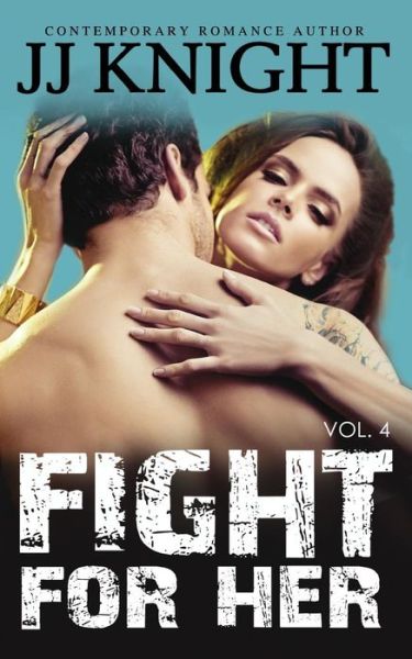 Cover for Jj Knight · Fight for Her #4: Mma New Adult Romantic Suspense (Taschenbuch) (2014)