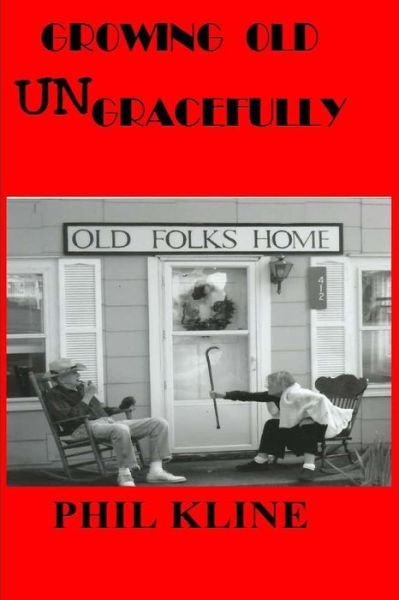 Cover for Phil Kline · Growing Old Ungracefully (Paperback Book) (2014)