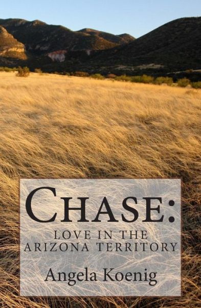 Cover for Angela Koenig · Chase: Love in the Arizona Territory (Paperback Book) (2014)