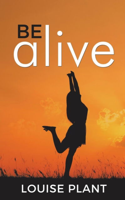 Cover for Louise Plant · Be Alive (Paperback Book) (2018)