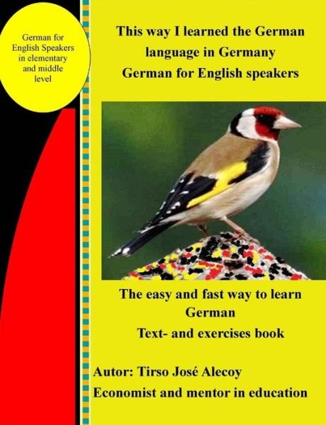 Cover for Tirso Jose Alecoy · This Way I Learned the German Language in Germany: German for English Speakers Text- and Exercises Book (Paperback Book) (2014)