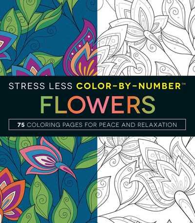 Stress Less Color-By-Number Flowers: 75 Coloring Pages for Peace and Relaxation - Adams Media - Książki - Adams Media Corporation - 9781507201282 - 2017