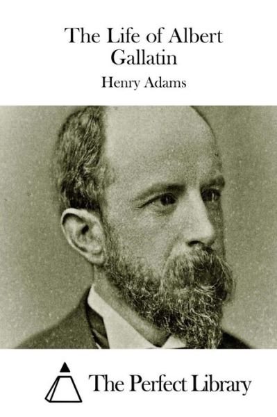 Cover for Henry Adams · The Life of Albert Gallatin (Pocketbok) (2015)