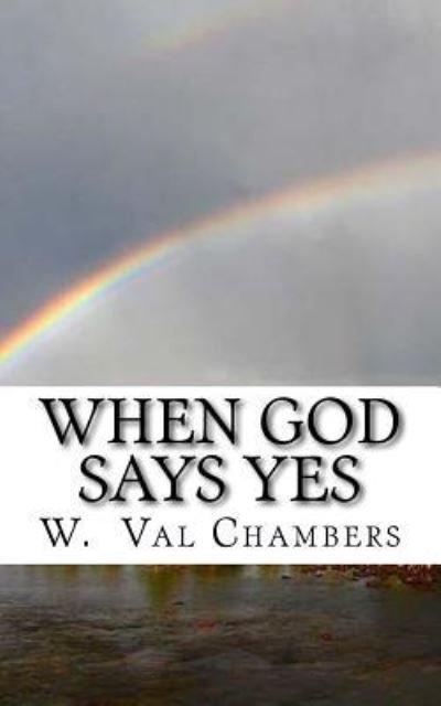 Cover for W Val Chambers · When God Says Yes (Taschenbuch) (2015)