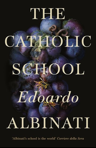 The Catholic School - Edoardo Albinati - Books - Pan Macmillan - 9781509856282 - August 8, 2019