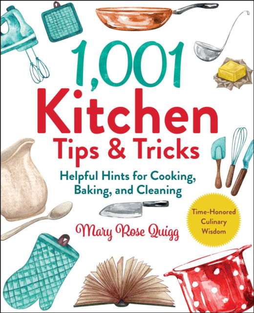 Cover for Mary Rose Quigg · 1,001 Kitchen Tips &amp; Tricks: Helpful Hints for Cooking, Baking, and Cleaning - 1,001 Tips &amp; Tricks (Hardcover Book) (2023)