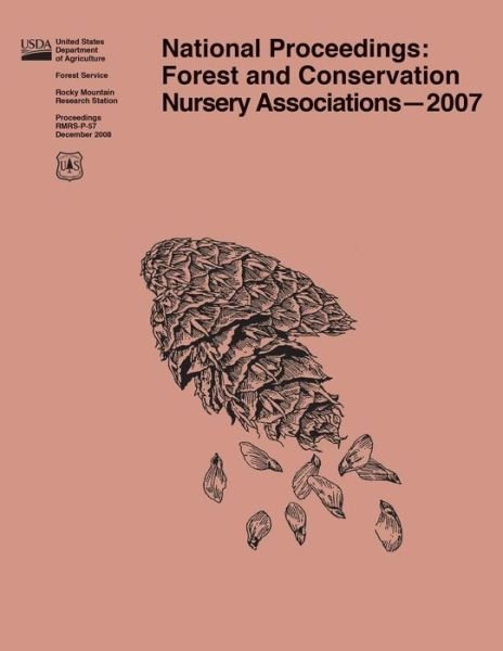 National Proceedings: : Forest and Conservation Nursery Associations 2007 - United States Department of Agriculture - Boeken - Createspace - 9781511538282 - 25 juni 2015