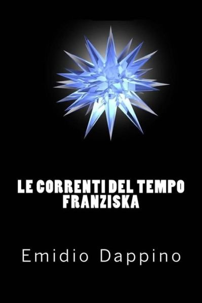 Cover for Emidio Dappino · Le Correnti Del Tempo - Franziska (Pocketbok) (2015)