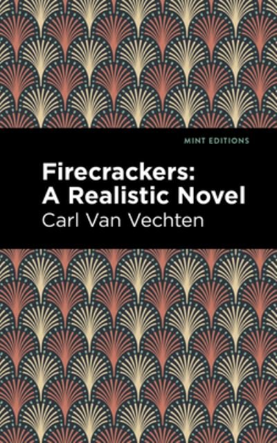Cover for Carl Van Vechten · Firecrackers: A Realistic Novel - Mint Editions (Taschenbuch) (2021)