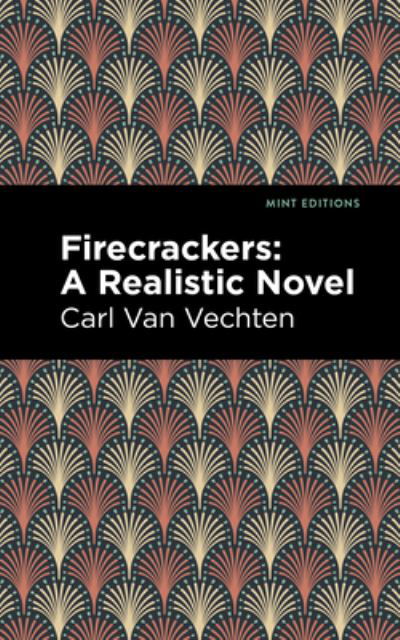 Cover for Carl Van Vechten · Firecrackers: A Realistic Novel - Mint Editions (Paperback Book) (2021)