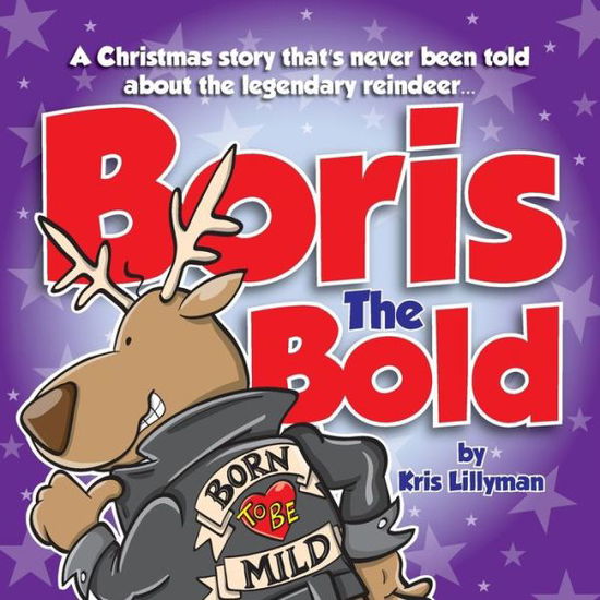 Cover for Kris Lillyman · Boris the Bold: a Christmas Story That's Never Been Told (Paperback Book) (2015)