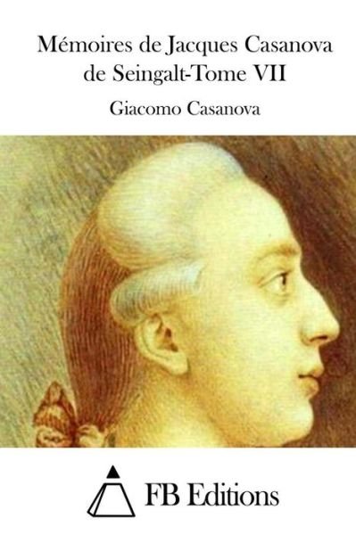 Cover for Giacomo Casanova · Memoires De Jacques Casanova De Seingalt-tome Vii (Paperback Book) (2015)