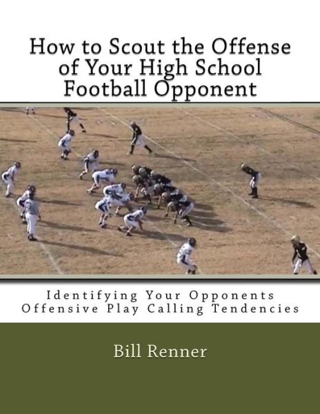 Cover for Bill Renner · How to Scout the Offense of Your High School Football Opponent (Paperback Book) (2015)