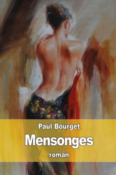 Mensonges - Paul Bourget - Książki - Createspace Independent Publishing Platf - 9781518737282 - 23 października 2015