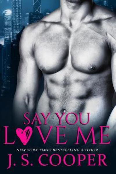 J S Cooper · Say You Love Me (Paperback Book) (2016)