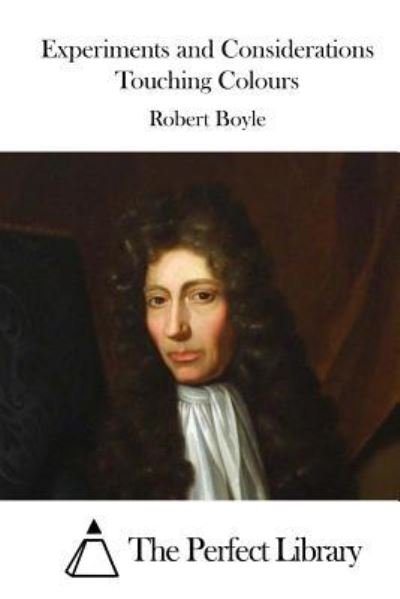 Cover for Robert Boyle · Experiments and Considerations Touching Colours (Taschenbuch) (2015)