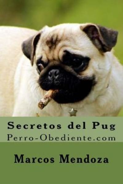 Cover for Marcos Mendoza · Secretos del Pug (Paperback Book) (2016)