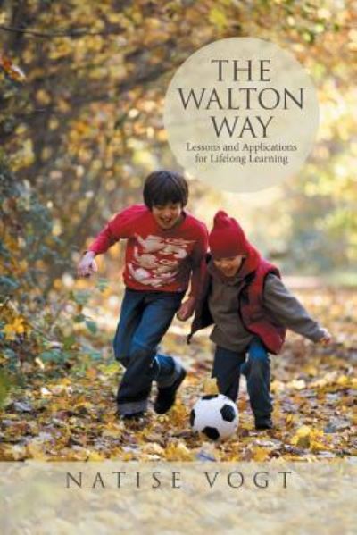 Cover for Natise Vogt · The Walton Way, Lessons and Applications for Lifelong Learning (Taschenbuch) (2016)