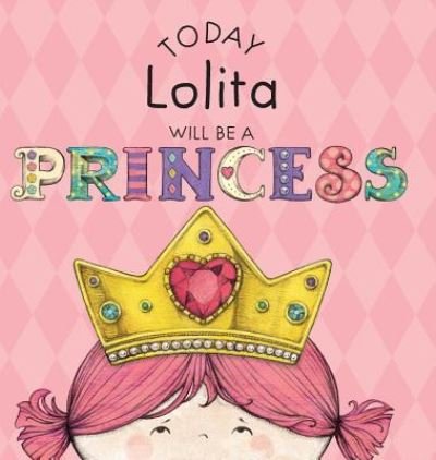 Paula Croyle · Today Lolita Will Be a Princess (Hardcover Book) (2016)