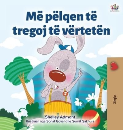Cover for Shelley Admont · I Love to Tell the Truth (Albanian Book for Kids) (Inbunden Bok) (2021)
