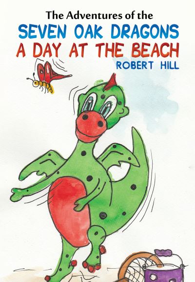 Cover for Robert Hill · The Adventures of the Seven Oak Dragons: A Day at the Beach (Pocketbok) (2023)