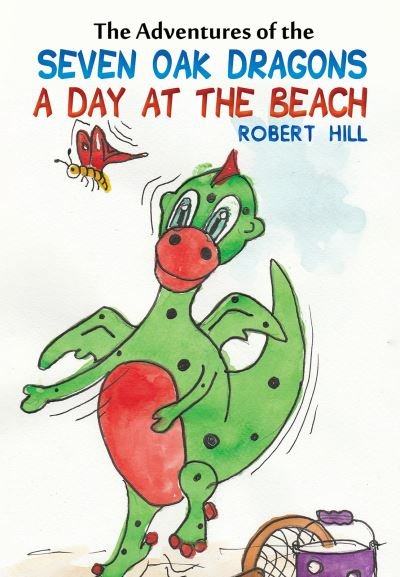 Cover for Robert Hill · The Adventures of the Seven Oak Dragons: A Day at the Beach (Paperback Bog) (2023)