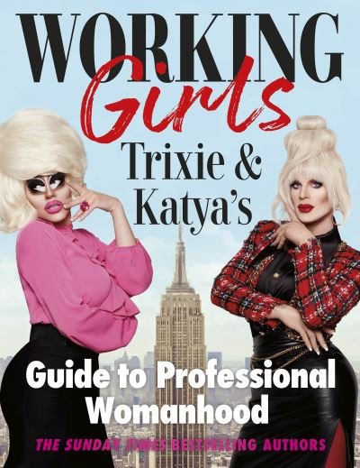 Cover for Trixie Mattel · Working Girls: Trixie and Katya's Guide to Professional Womanhood (Hardcover bog) (2022)