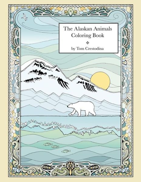 Cover for Tom Crestodina · The Alaskan Animals Coloring Book (Taschenbuch) (2016)