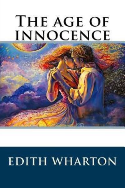 The age of innocence - Edith Wharton - Books - Createspace Independent Publishing Platf - 9781536911282 - August 5, 2016