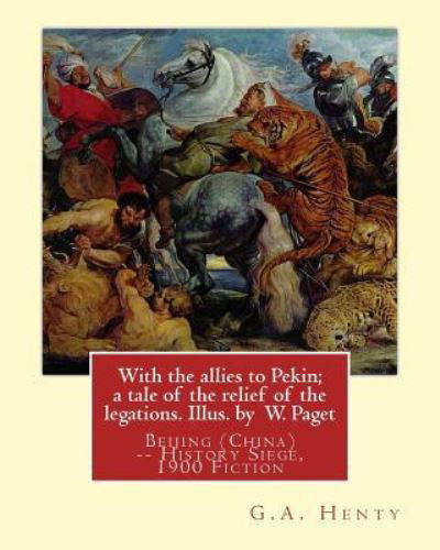 Cover for Wal Paget · With the allies to Pekin; a tale of the relief of the legations. Illus. by (Taschenbuch) (2016)