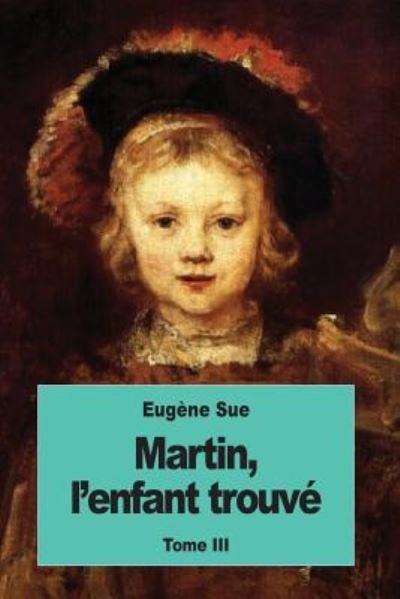 Cover for Eugene Sue · Martin, l'enfant trouve (Paperback Book) (2016)