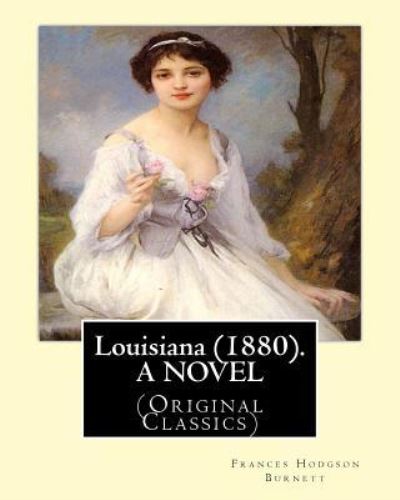 Cover for Frances Hodgson Burnett · Louisiana (1880). by (Paperback Book) (2016)