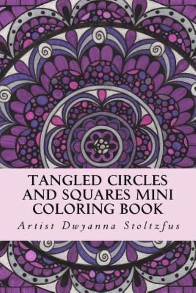 Cover for Dwyanna Stoltzfus · Tangled Circles And Squares Mini Coloring Book (Paperback Book) (2016)