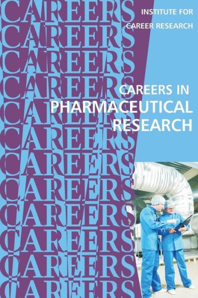 Careers in Pharmaceutical Reseach - Institute for Career Research - Books - Createspace Independent Publishing Platf - 9781542343282 - January 3, 2017