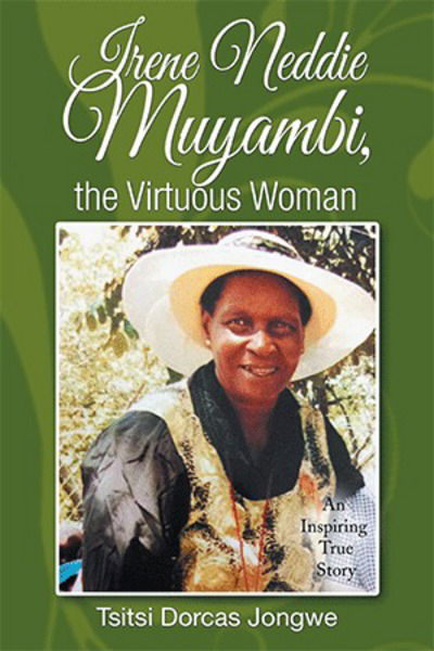 Cover for Tsitsi Dorcas Jongwe · Irene Neddie Muyambi, the Virtuous Woman (Hardcover Book) (2018)